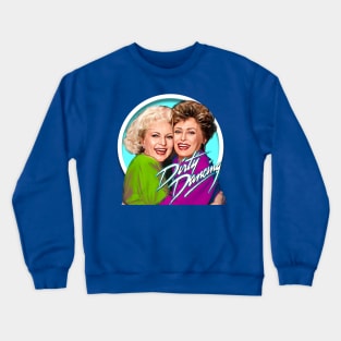 Golden Girls Dirty Dancing Crewneck Sweatshirt